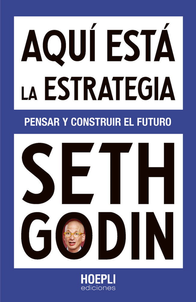 AQUI ESTA LA ESTRATEGIA, de GODIN, SETH | portada del libro