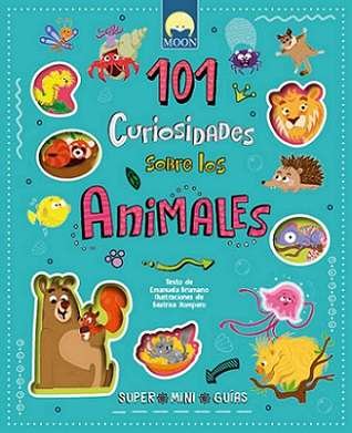 101 CURIOSIDADES SOBRE LOS ANIMALES, de BRUMANA,EMANUELA | portada del libro