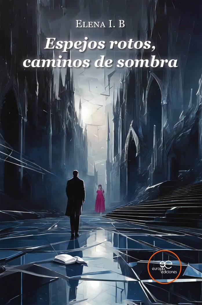 ESPEJOS ROTOS, CAMINOS DE SOMBRA, de I B,ELENA | portada del libro