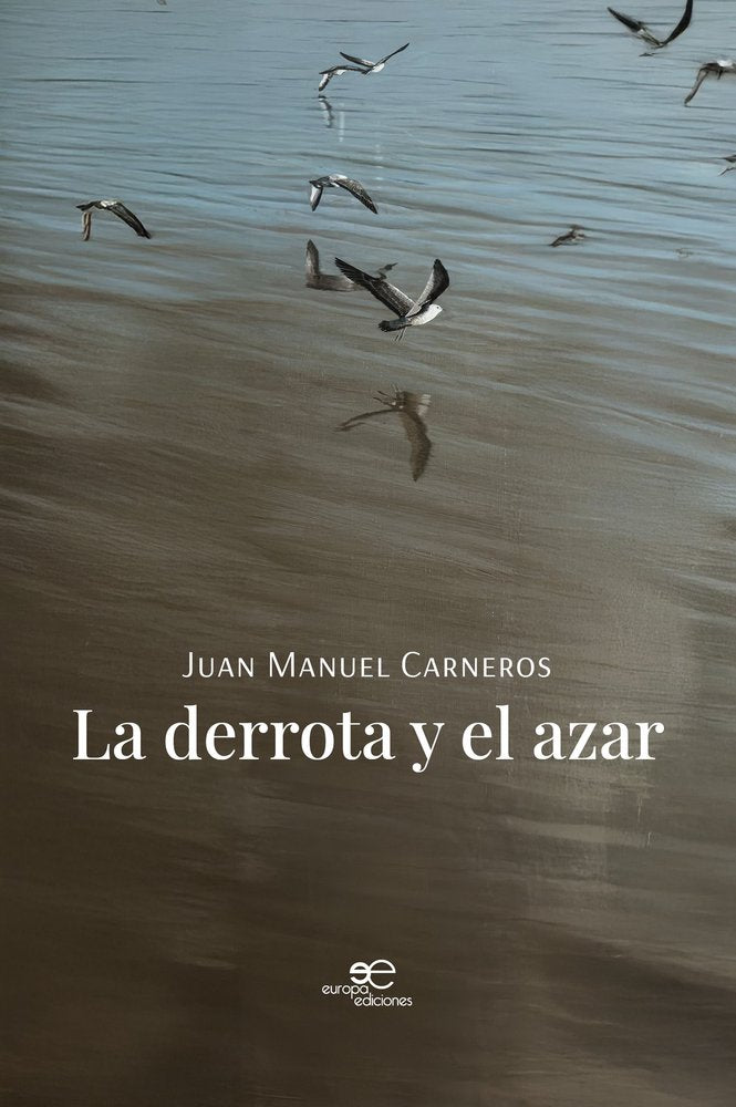 LA DERROTA Y EL AZAR, de CARNEROS, JUAN MANUEL | portada del libro
