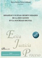 DESAFIOS Y NUEVAS OPORTUNIDADES DE LA EDUCACION EN LA SOCIEDAD DIGITAL, de MARIA GARCIA PEREZ CALABUIG | portada del libro
