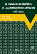 LA INNOVACION ORGANIZATIVA EN LAS ADMINISTRACIONES PUBLICAS LA VIA ITALIANA, de PAOLA ADINOLFI | portada del libro