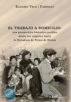 EL TRABAJO A DOMICILIO: UNA PERSPECTIVA HISTORICO-JURIDICA DESDE SUS ORIGENES HA, de ELISABET VELO I FABREGAT | portada del l