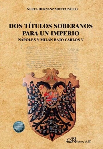 DOS TITULOS SOBERANOS PARA UN IMPERIO: NAPOLES Y MILAN BAJO CARLOS V, de HERNANZ MONTALVILLO | portada del libro