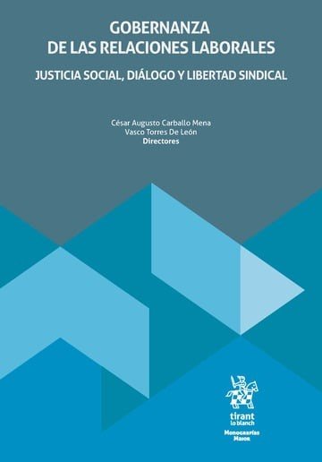 GOBERNANZA DE LAS RELACIONES LABORALES. JUSTICIA SOCIAL, DIALOGO Y LIBERTAD SIND, de LEON | portada del libro