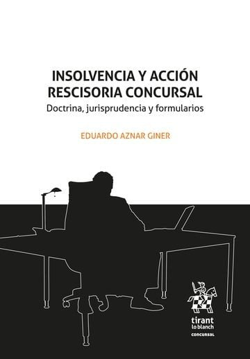 INSOLVENCIA Y ACCION RESCISORIA CONCURSAL. DOCTRINA, JURISPRUDENCIA Y FORMULARIO, de AZNAR GINER | portada del libro