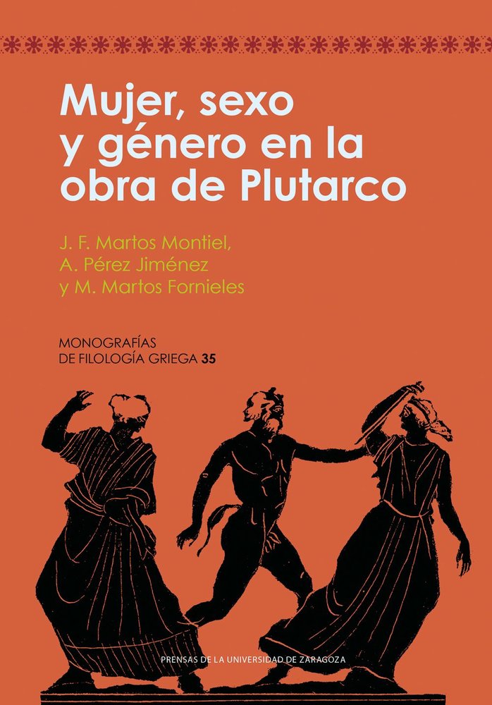 MUJER, SEXO Y GENERO EN LA OBRA DE PLUTARCO, de MARTOS MONTIEL, JUAN FRANCISCO | portada del libro