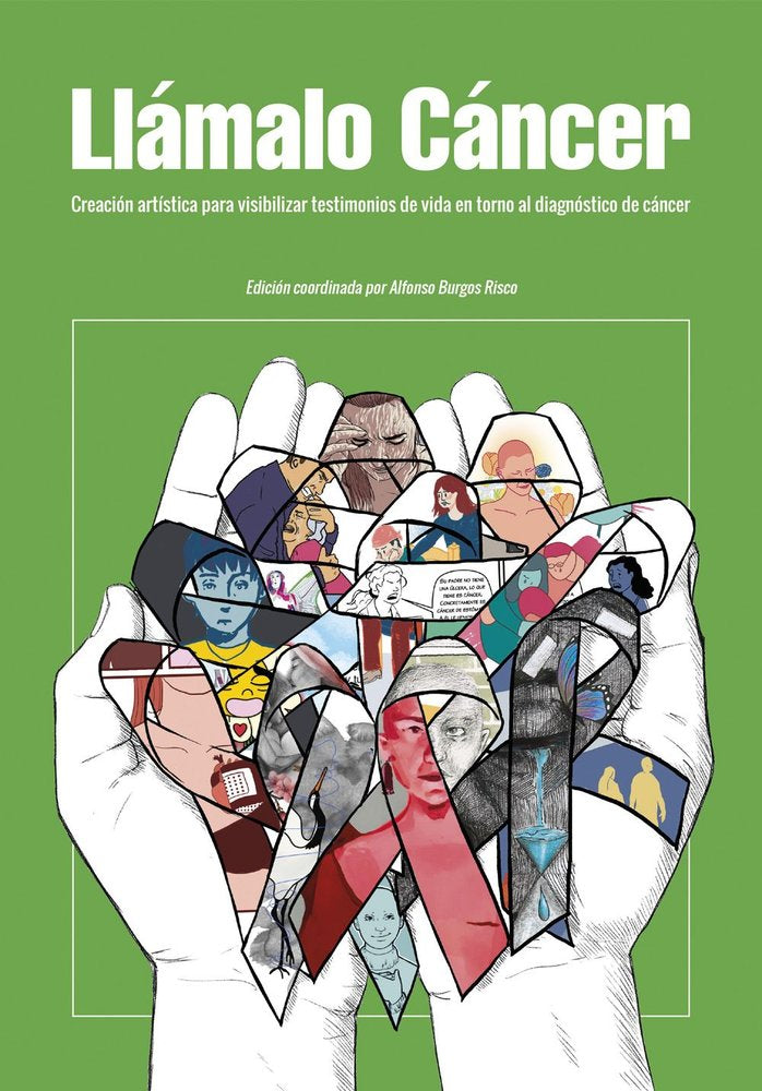LLAMALO CANCER. CREACION ARTISTICA PARA VISIBILIZAR TESTIMONIOS DE VIDA EN TORNO, de BURGOS RICO, ALFONSO | portada del libro