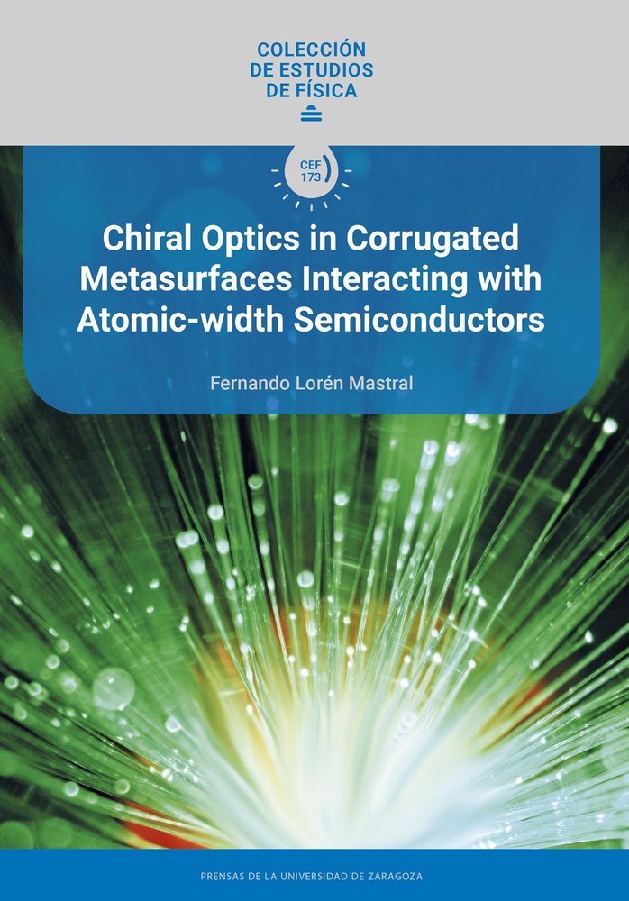 CHIRAL OPTICS IN CORRUGATED METASURFACES INTERACTING WITH ATOMIC-WIDTH SEMICONDU, de LOREN MASTRAL, FERNANDO | portada del li