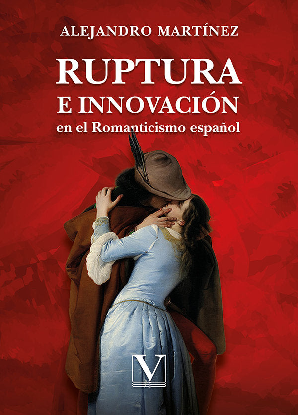 RUPTURA E INNOVACION EN EL ROMANTICISMO ESPAÑOL, de MARTINEZ, ALEJANDRO | portada del libro