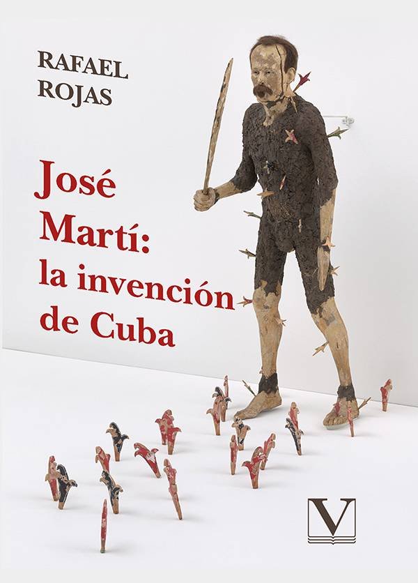 JOSE MARTI: LA INVENCION DE CUBA, de ROJAS, RAFEL | portada del libro
