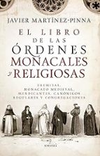 LIBRO DE LAS モRDENES MONACALES Y RELIGIOSAS, EL, de Javier Martínez-Pinna | portada del libro