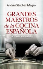 GRANDES MAESTROS DE LA COCINA ESPAムOLA, de Andrés Sánchez Magro | portada del libro