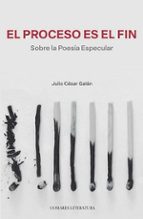 EL PROCESO ES EL FIN, de Julio Cesar Galan Cortes | portada del libro