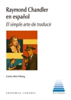 RAYMOND CHANDLER EN ESPAÑOL, de CARLOS ABIO VILLARIG | portada del libro
