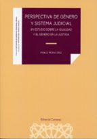 PERSPECTIVA DE GENERO Y SISTEMA JUDICIAL, de PABLO MORA DIEZ | portada del libro