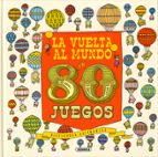 LA VUELTA AL MUNDO EN 80 JUEGOS, de ALEKSANDRA ARTYMOWSKA | portada del libro