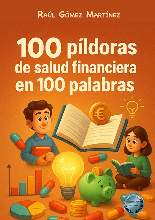 100 PILDORAS DE SALUD FINANCIERA EN 100 PALABRAS, de GOMEZ MARTINEZ, RAUL | portada del libro