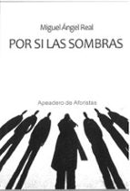 Por si las sombras, de MIGUEL ANGEL REAL | portada del libro