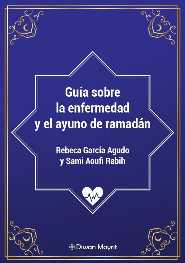 GUIA SOBRE LA ENFERMEDAD Y EL AYUNO DE RAMADAN, de GARCIA AGUDO, REBECA | portada del libro