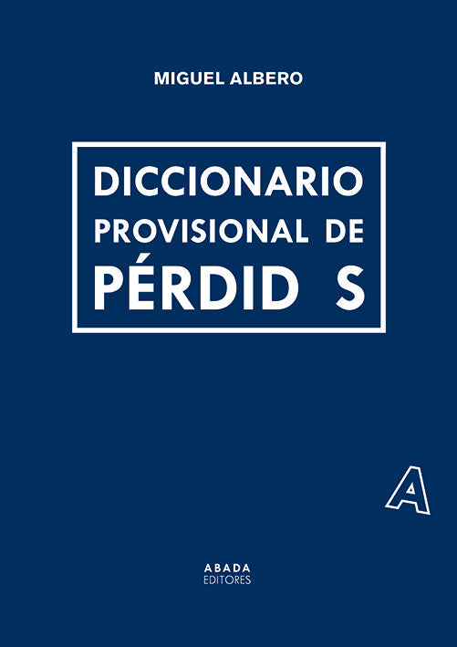 DICCIONARIO PROVISIONAL DE PERDIDAS, de ALBERO, MIGUEL | portada del libro
