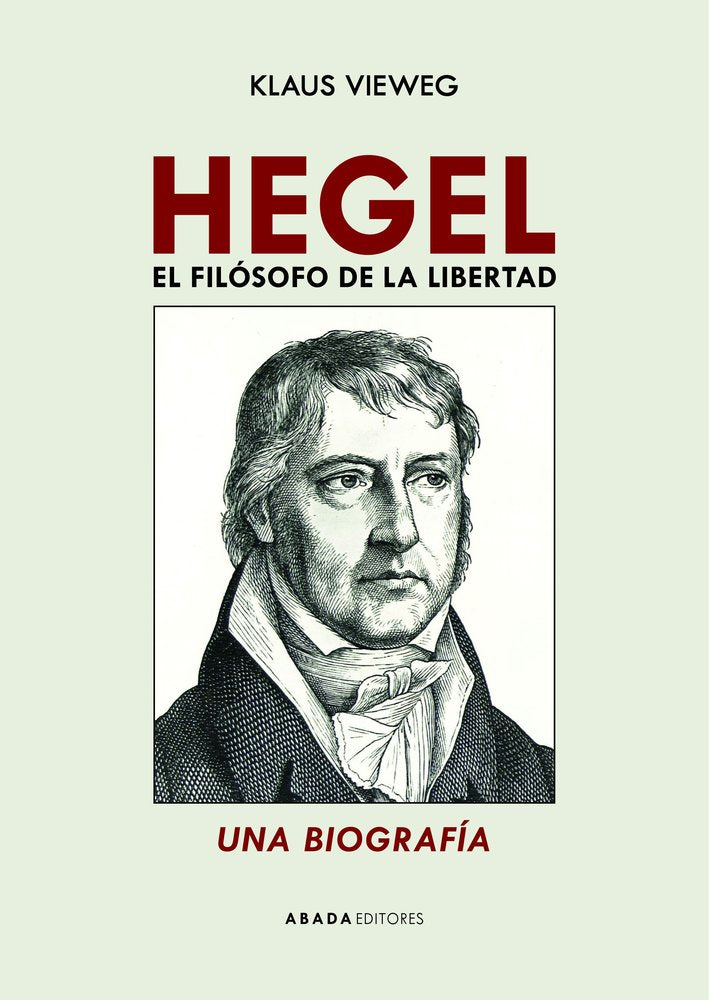 HEGEL. EL FILOSOFO DE LA LIBERTAD., de VIEWEG, KLAUS | portada del libro