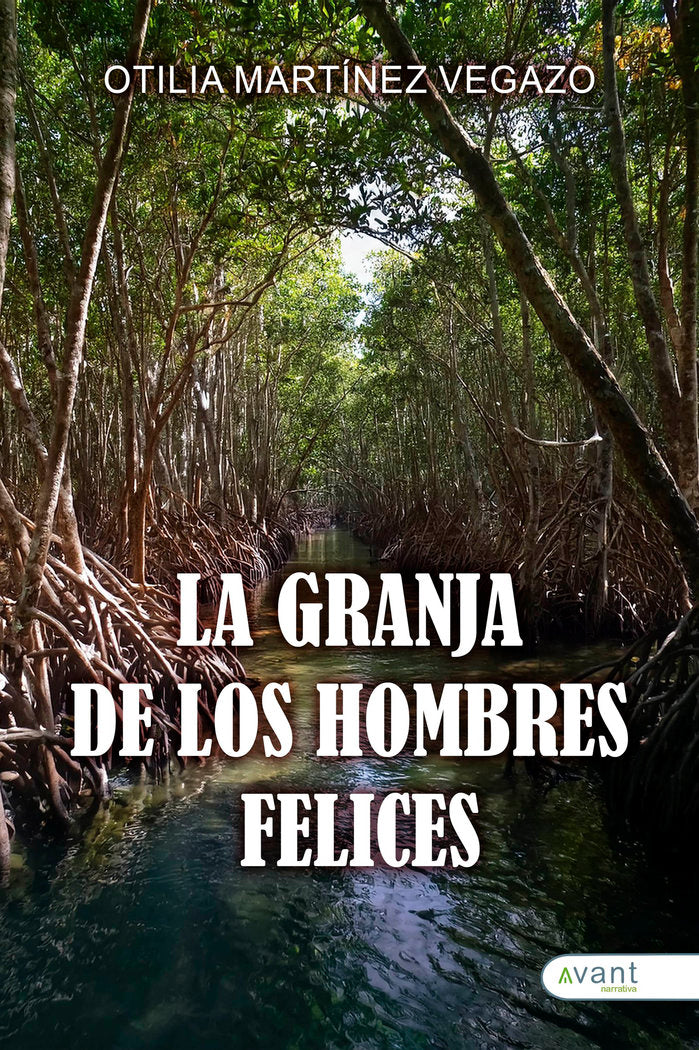 LA GRANJA DE LOS HOMBRES FELICES, de Martínez Vegazo, Otilia | portada del libro