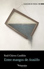 ENTRE MANGOS DE ATAULFO, de RAUL CHAVEZ CASTILLON | portada del libro