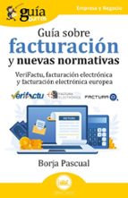 GUÍA SOBRE FACTURACIÓN Y NUEVAS NORMATIVAS, de Borja Pascual | portada del libro