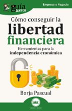 COMO CONSEGUIR LA LIBERTAD FINANCIERA, de Borja Pascual | portada del libro