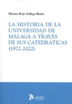 LA HISTORIA DE LA UNIVERSIDAD DE MALAGA A TRAVES DE CATEDRA, de MARINA ROJO GALLEGO BURIN | portada del libro