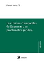 LAS UNIONES TEMPORALES DE EMPRESAS Y SU PROBLEMATICA JURIDICA, de CARMEN MARCO PIA | portada del libro
