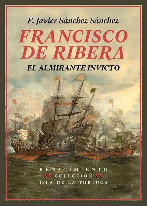 FRANCISCO DE RIBERA EL ALMIRANTE INVICTO, de SANCHEZ SANCHEZ, F. JAVIER | portada del libro