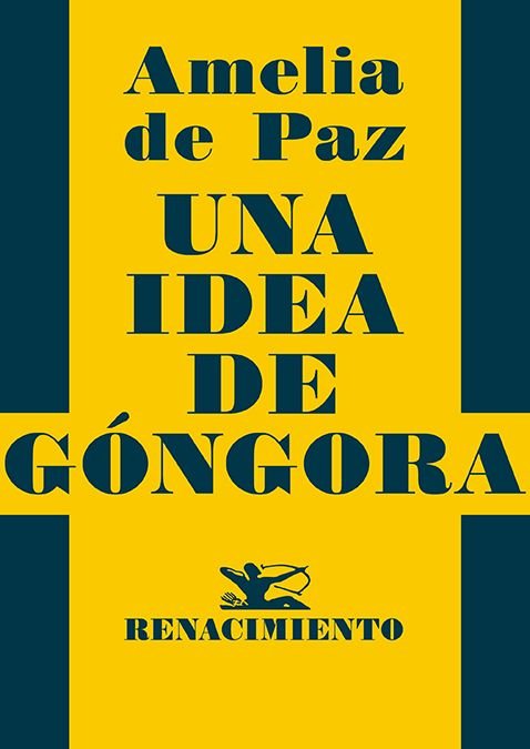 UNA IDEA DE GONGORA, de PAZ, AMELIA DE | portada del libro