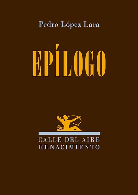 EPILOGO, de LOPEZ LARA, PEDRO | portada del libro