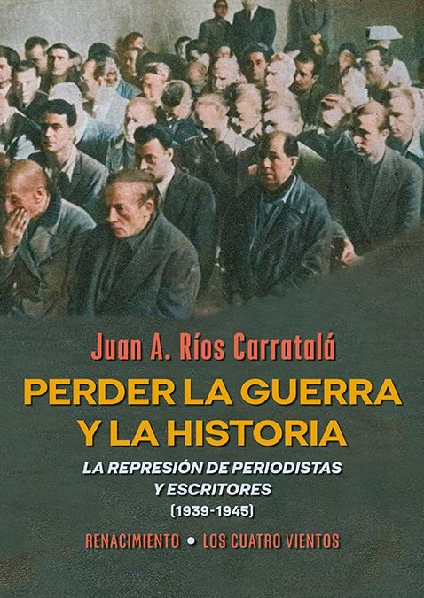 PERDER LA GUERRA Y LA HISTORIA, de RIOS CARRATALA, JUAN ANTONIO | portada del libro