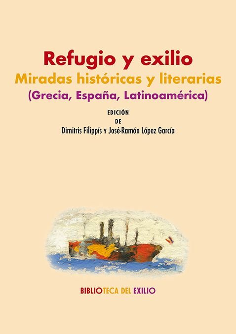 REFUGIO Y EXILIO: MIRADAS HISTORICAS Y LITERARIAS (GRECIA, ESPAÑA, LATINOAMERICA | portada del libro