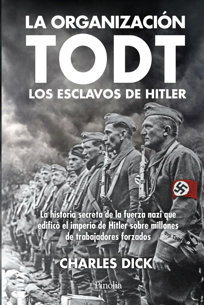 LA ORGANIZACION TODT, de DICK, CHARLES | portada del libro