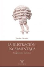 LA ILUSTRACION ESCARMENTADA, de JAVIER OTAOLA BAJENETA | portada del libro