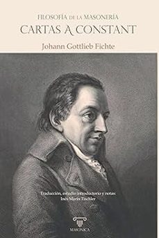 FILOSOFIA DE LA MASONERIA CARTAS A CONSTANT, de GOTTLIEB FICHTE | portada del libro