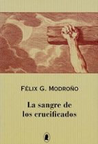 SANGRE DE LOS CRUCIFICADOS, LA, de Félix G. Modroño | portada del libro