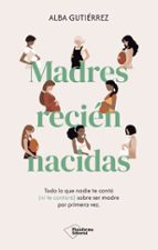 MADRES RECIEN NACIDAS, de Alba Gutiérrez | portada del libro