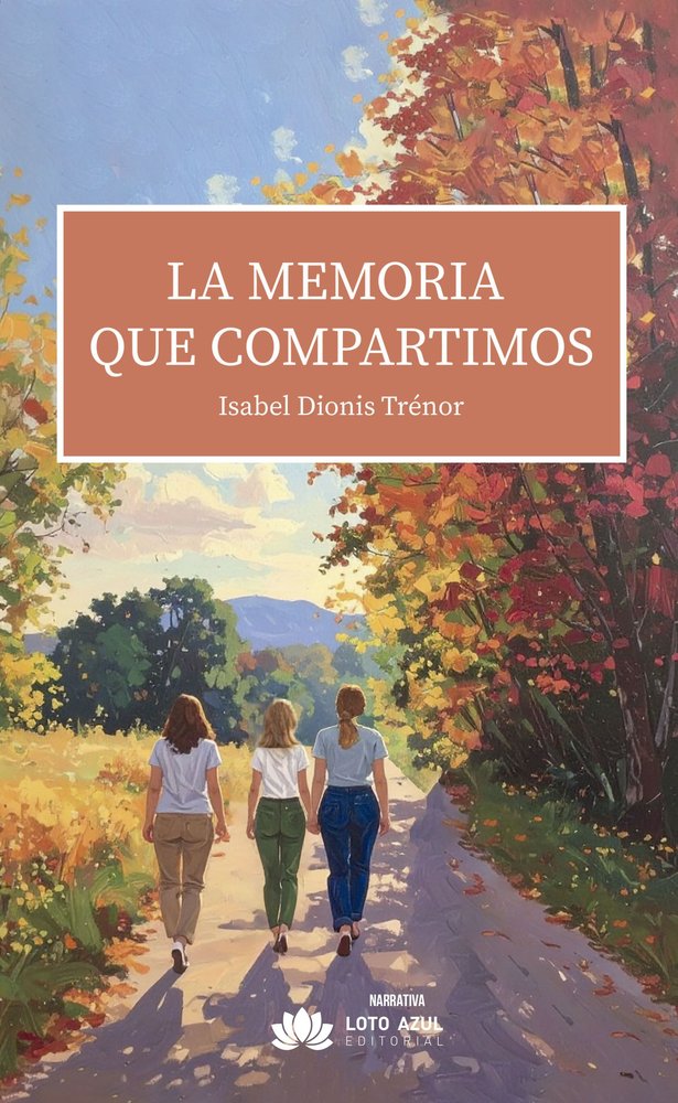 La memoria que compartimos, de Dionis Trénor, Isabel | portada del libro