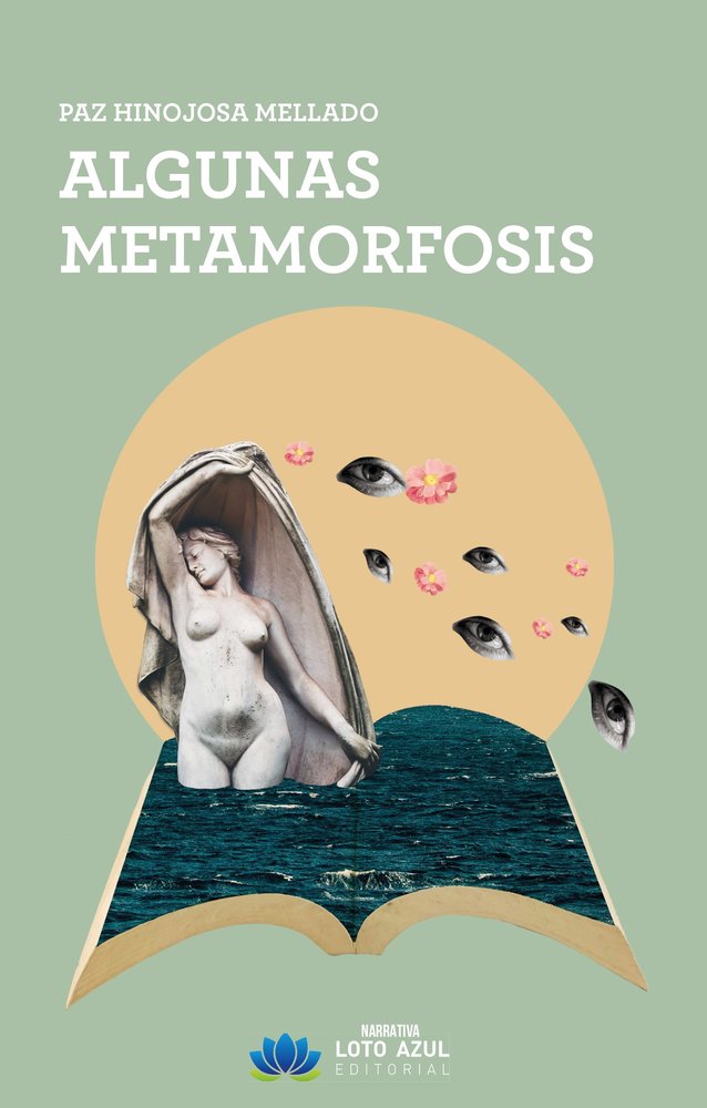 Algunas metamorfosis, de Hinojosa Mellado, Paz | portada del libro