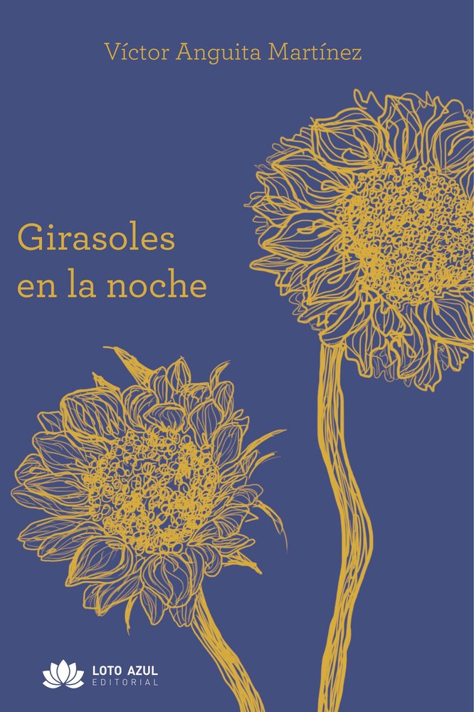 Girasoles en la noche, de Anguita Martínez, Víctor | portada del libro