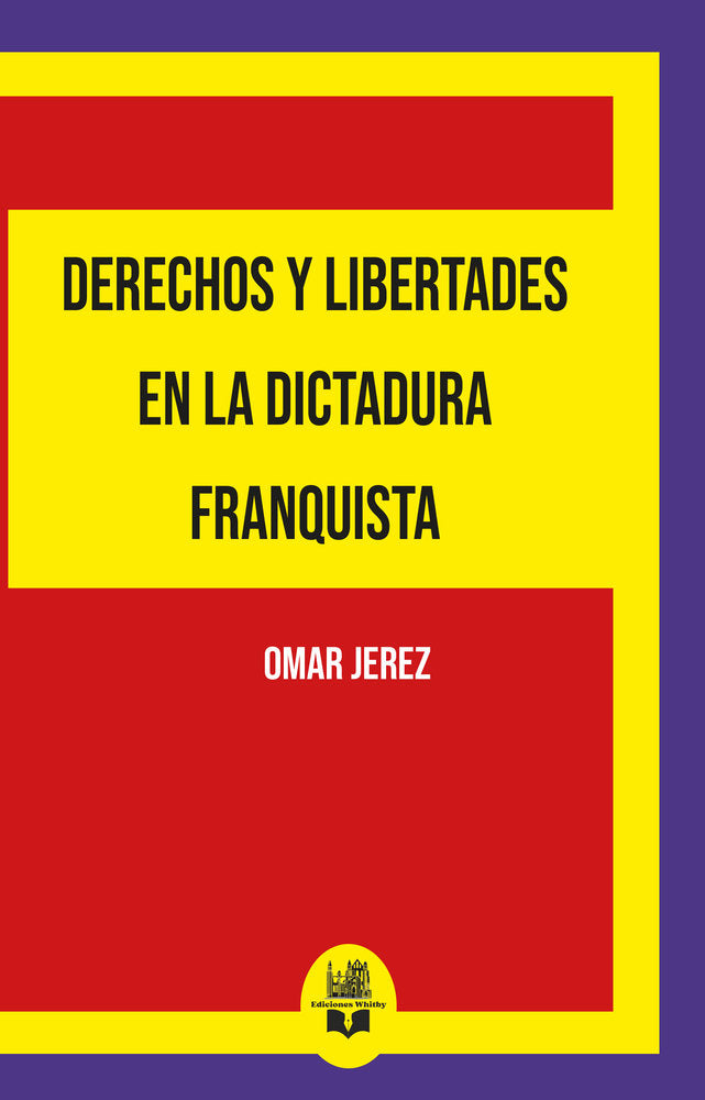 Derechos y libertades en la dictadura franquista, de Jerez, Omar | portada del libro
