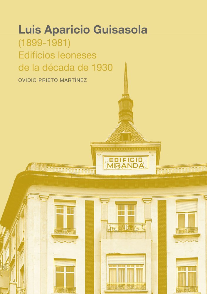 LUIS APARICIO GUISASOLA 1899 1981 EDIFICIOS LEONESES DE L, de PRIETO MARTINEZ, OVIDIO | portada del libro