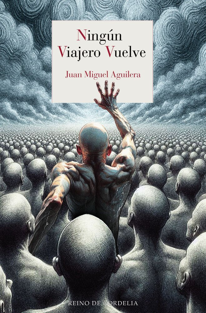 NINGUN VIAJERO VUELVE, de AGUILERA, JUAN MIGUEL | portada del libro
