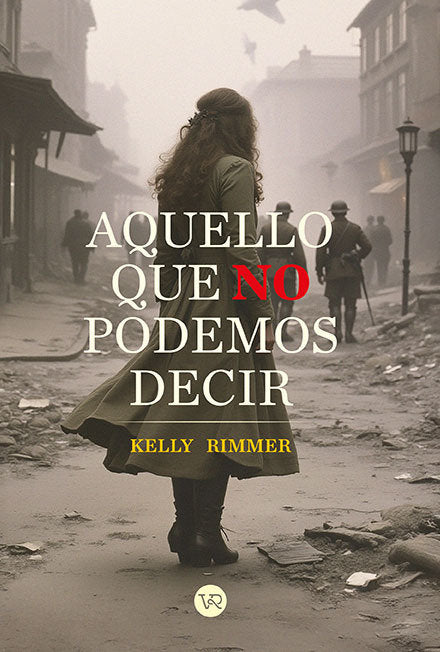 AQUELLO QUE NO PODEMOS DECIR, de RIMMER,KELLY | portada del libro