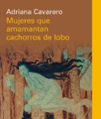 MUJERES QUE AMAMANTAN CACHORROS DE LOBO, de Adriana Cavarero | portada del libro
